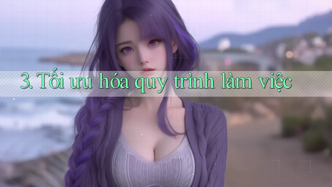 3. Tối ưu hóa quy trình làm việc