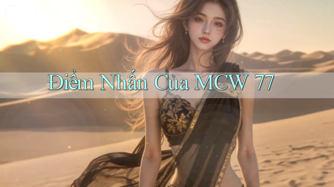 Điểm Nhấn Của MCW 77 Điểm Nhấn Của MCW 77