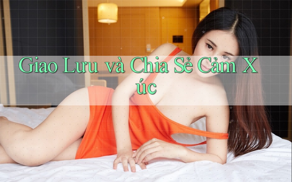 Giao Lưu và Chia Sẻ Cảm Xúc Giao Lưu và Chia Sẻ Cảm Xúc