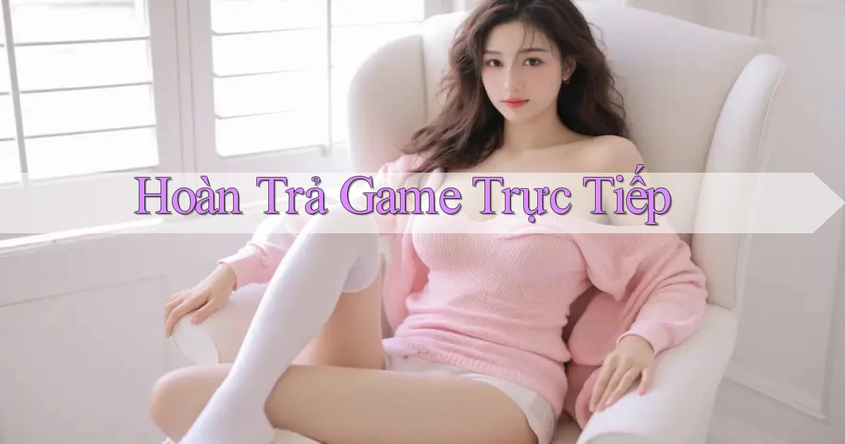 Hoàn trả Game trực tiếp