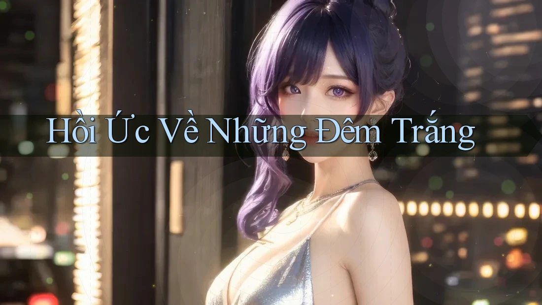 Hồi Ức Về Những Đêm Trắng Hồi Ức Về Những Đêm Trắng