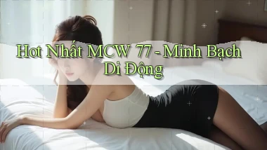 hot nhất mcw 77 minh bạch di động