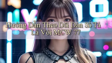 hướng dẫn theo dõi dàn số tá lả với mcw 77