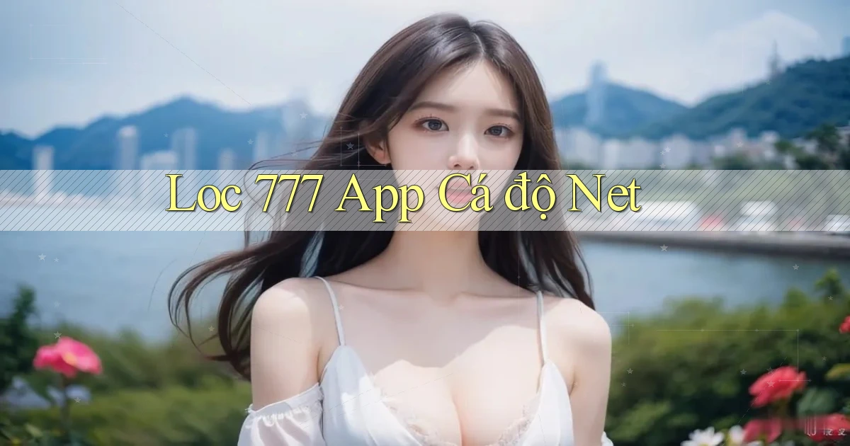 loc 777 app cá độ net