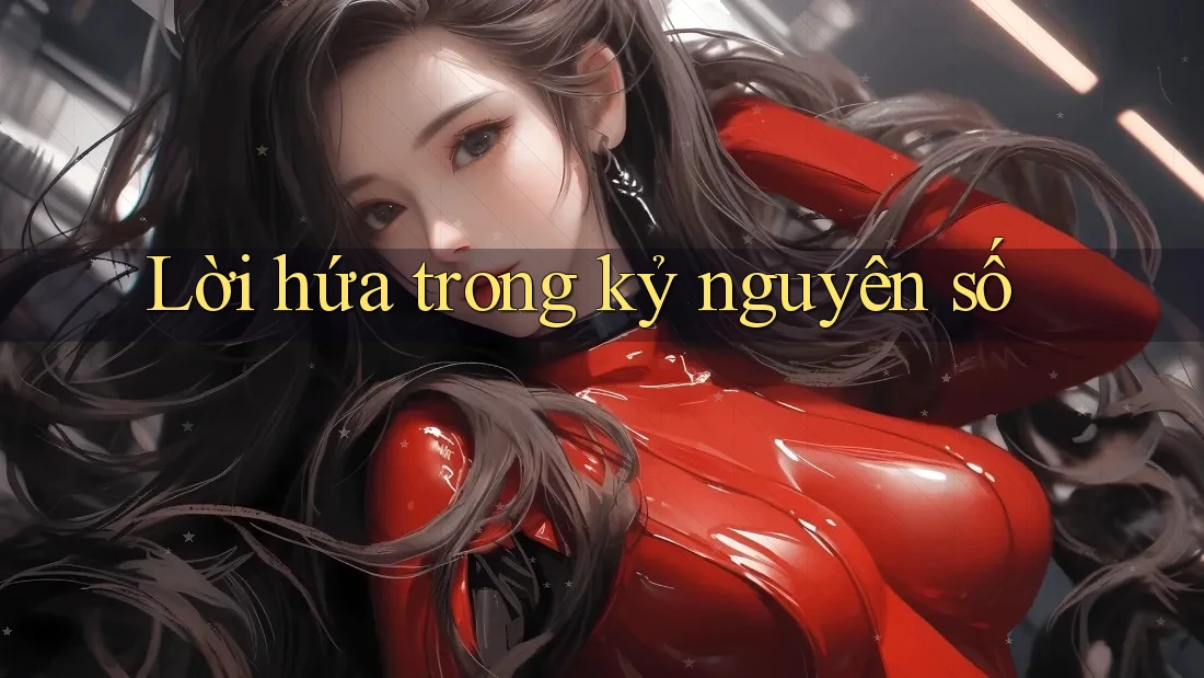 Lời hứa trong kỷ nguyên số Lời hứa trong kỷ nguyên số