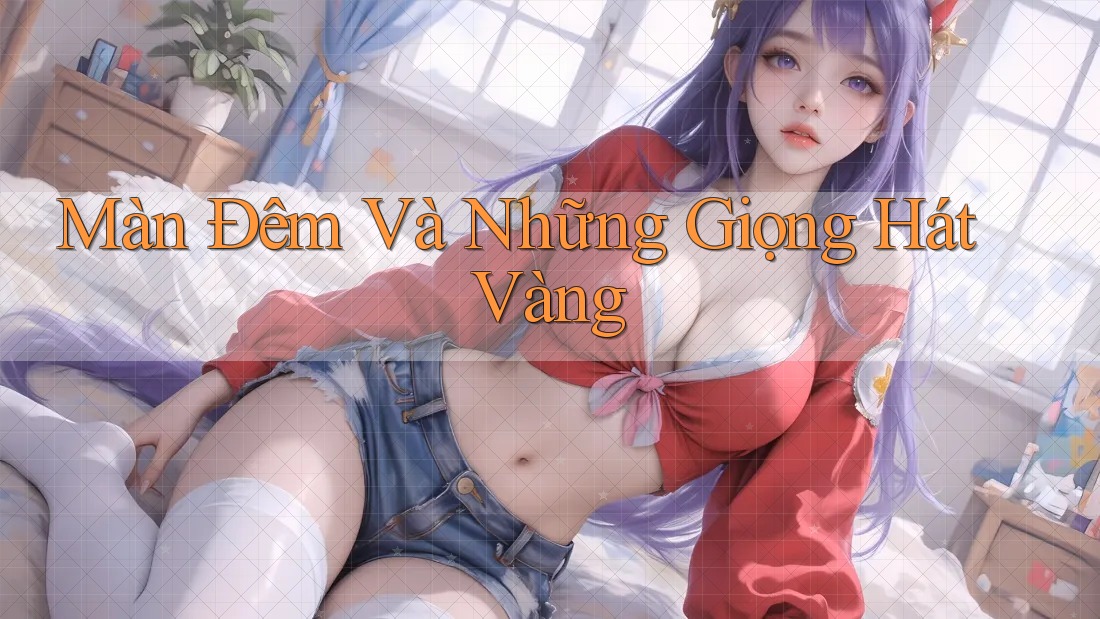 Màn Đêm Và Những Giọng Hát Vàng Màn Đêm Và Những Giọng Hát Vàng
