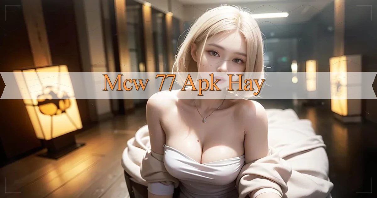 mcw 77 apk hay