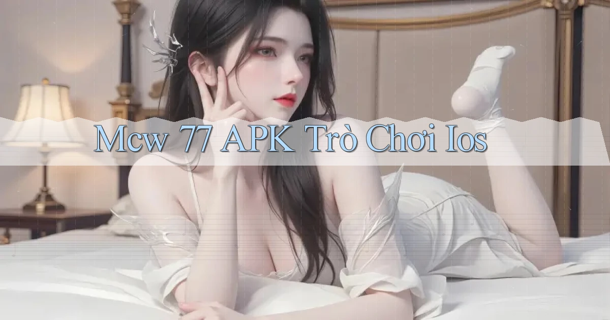 mcw 77 APK trò chơi ios
