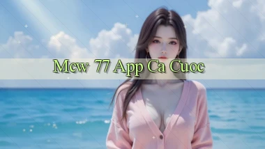 mcw 77 app ca cuoc