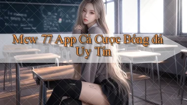 mcw 77 app cá cược bóng đá uy tín