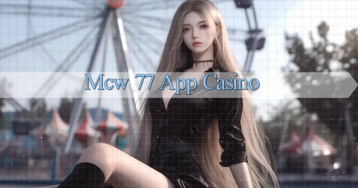 mcw 77 app casino