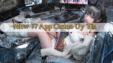mcw 77 app casino uy tín