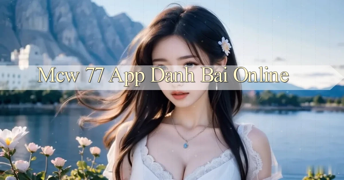 mcw 77 app danh bai online
