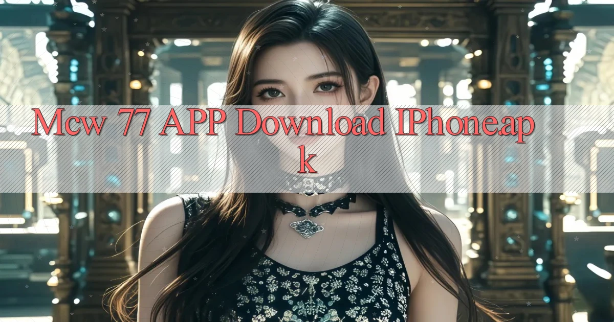 mcw 77 APP download iPhone.apk