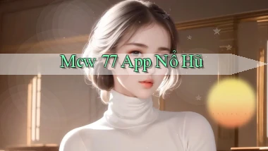 mcw 77 app nổ hũ