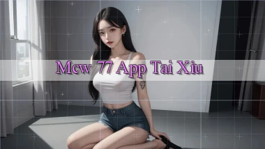 mcw 77 app tải xỉu