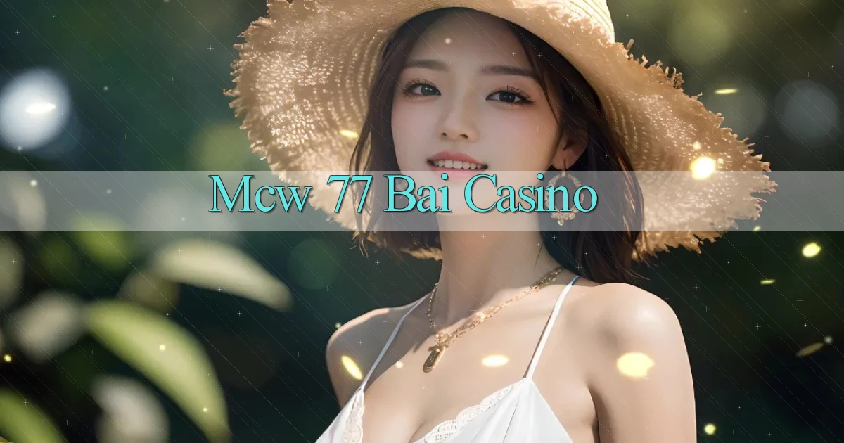 mcw 77 bài casino