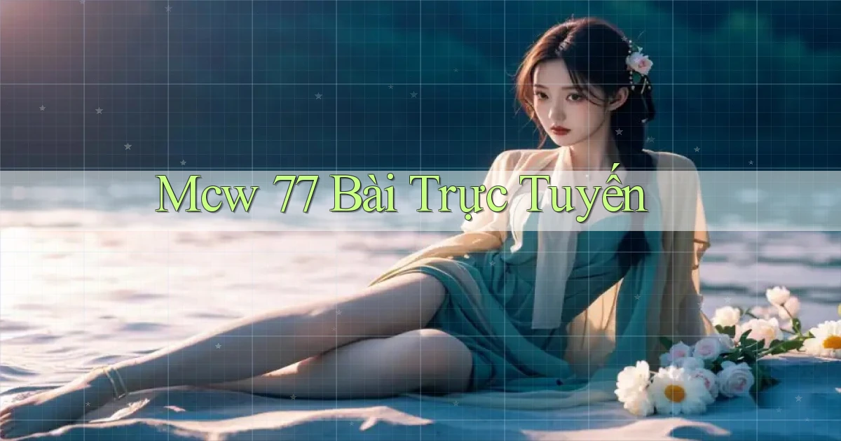 mcw 77 bài trực tuyến