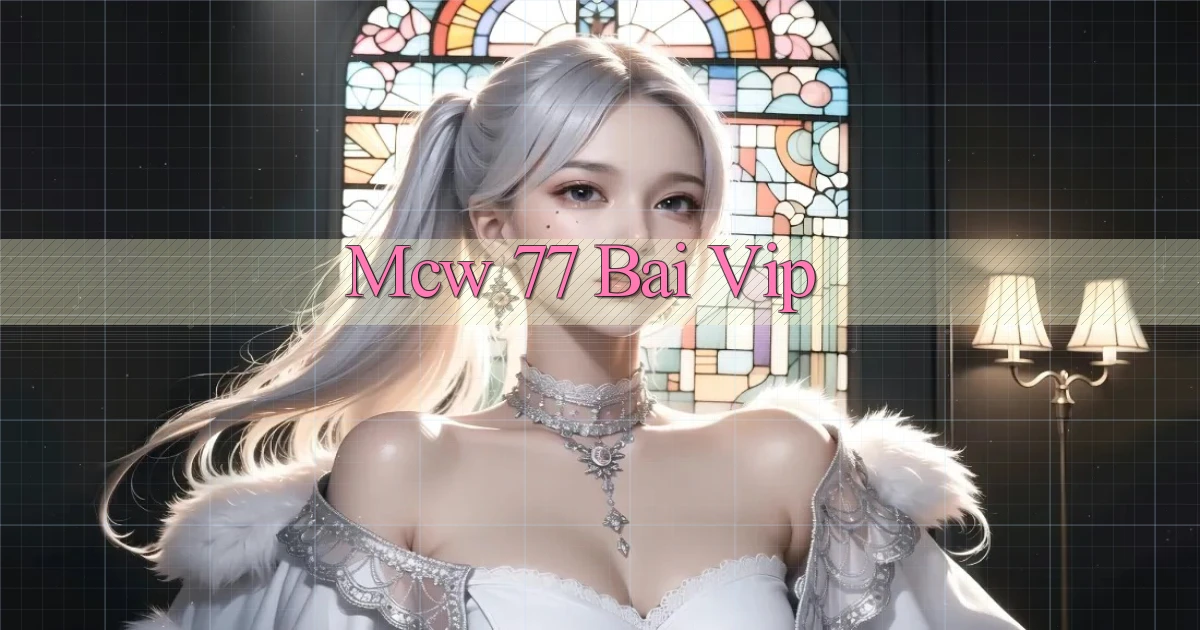 mcw 77 bài vip