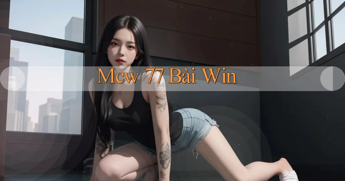 mcw 77 bài win
