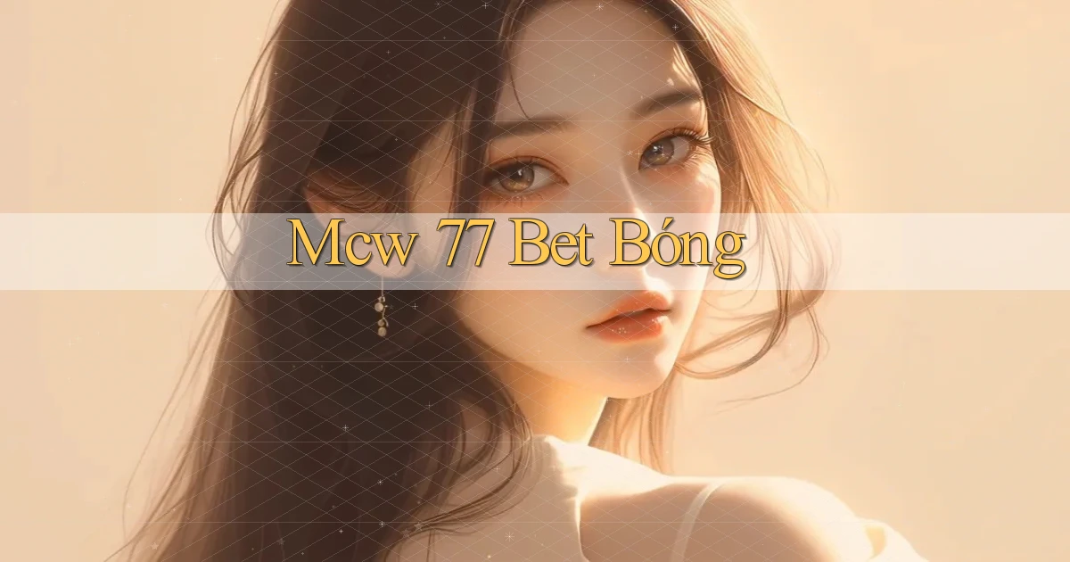 mcw 77 bet bóng
