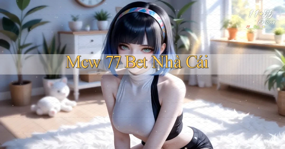 mcw 77 bet nhà cái
