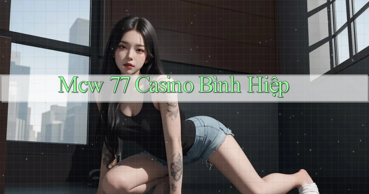 mcw 77 casino bình hiệp