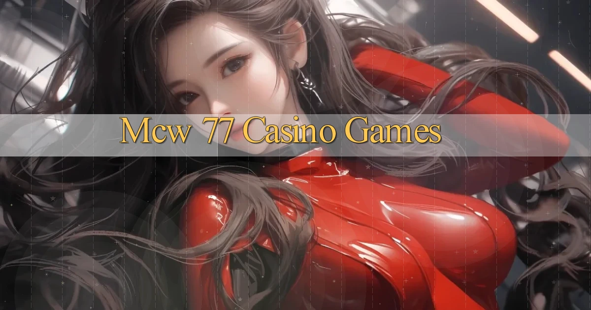 mcw 77 casino games
