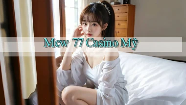mcw 77 casino mỹ