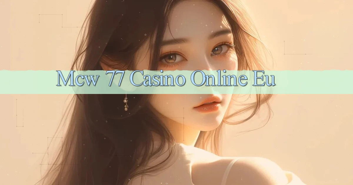 mcw 77 casino online eu