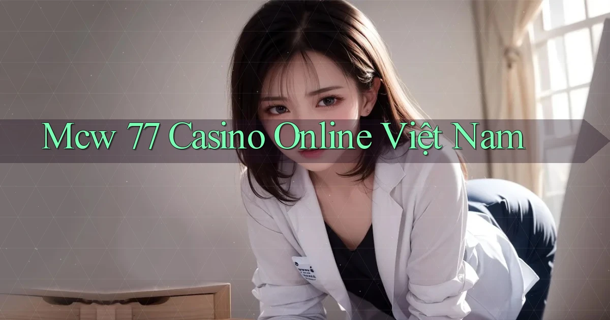 mcw 77 casino online việt nam