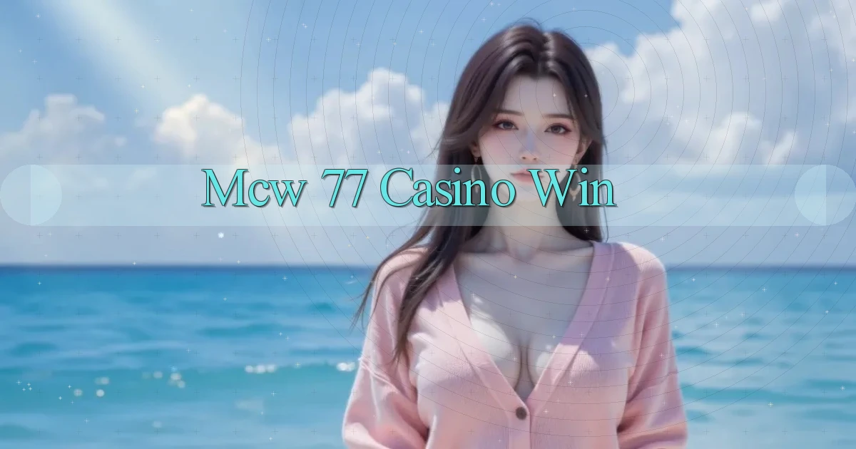 mcw 77 casino win