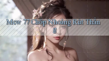 mcw 77 chớp nhoáng rút thẳng