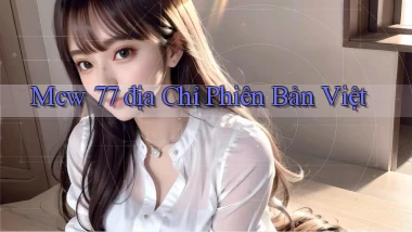 mcw 77 địa chỉ phiên bản việt