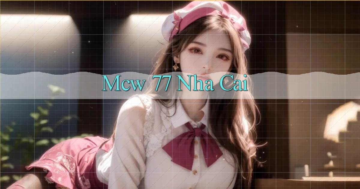 mcw 77 nha cai