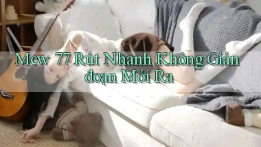 mcw 77 rút nhanh không gián đoạn mới ra