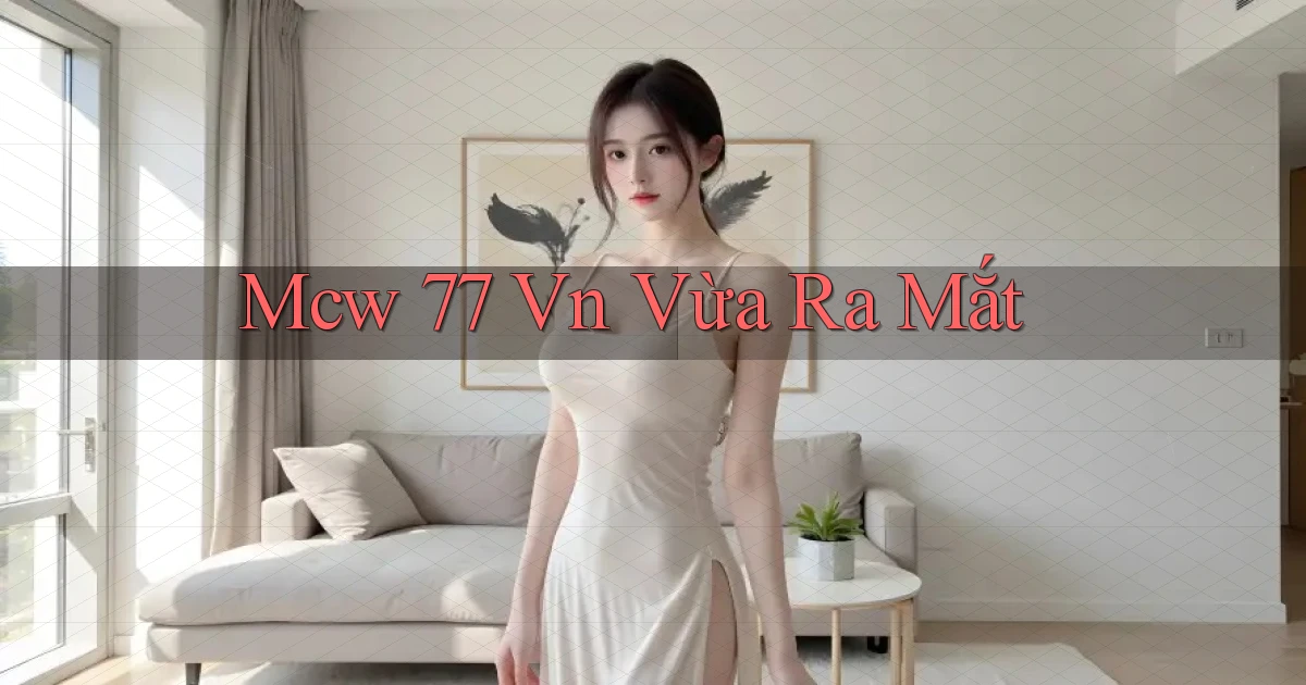 mcw 77 vn vừa ra mắt