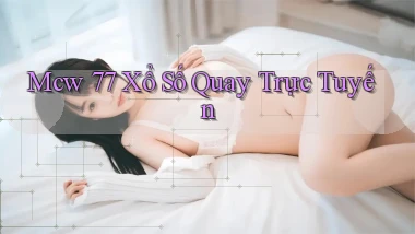 mcw 77 Xổ số quay trực tuyến