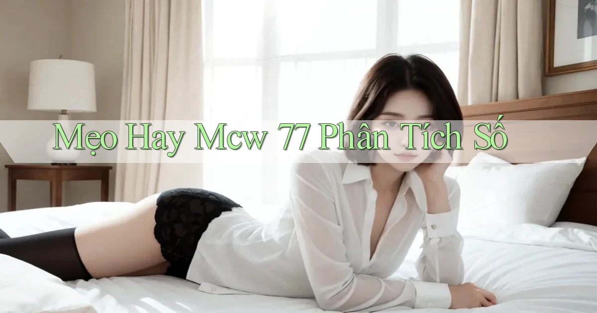 mẹo hay mcw 77 phân tích số