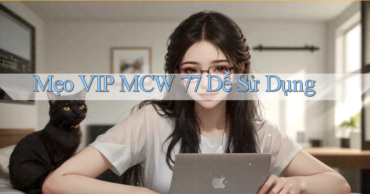 mẹo vip mcw 77 dễ sử dụng