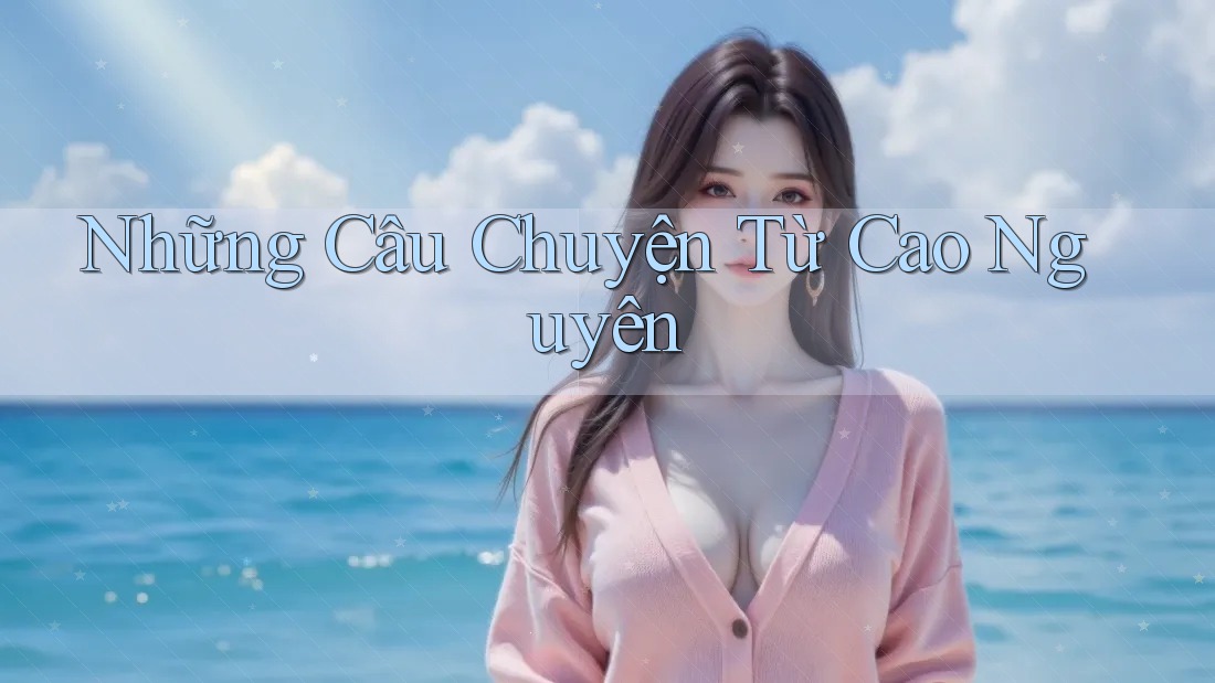 Những Câu Chuyện Từ Cao Nguyên Những Câu Chuyện Từ Cao Nguyên