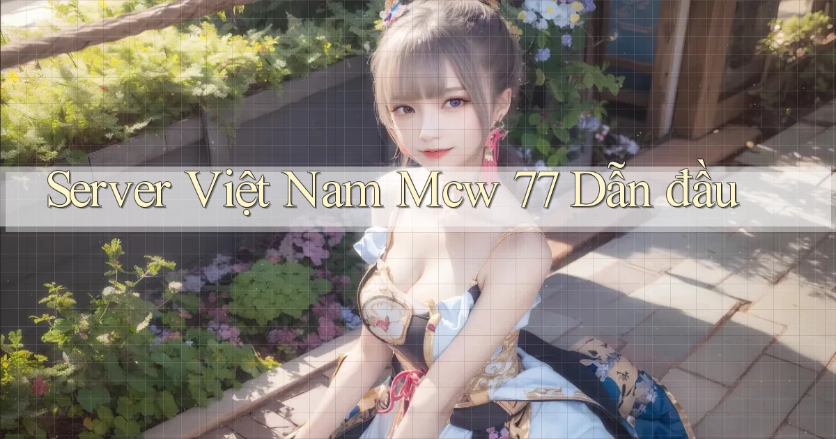 server việt nam mcw 77 dẫn đầu