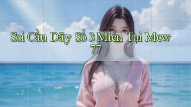 soi cầu dãy số 3 miền tại mcw 77