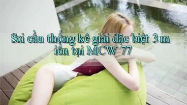 soi cầu thống kê giải đặc biệt 3 miền tại mcw 77