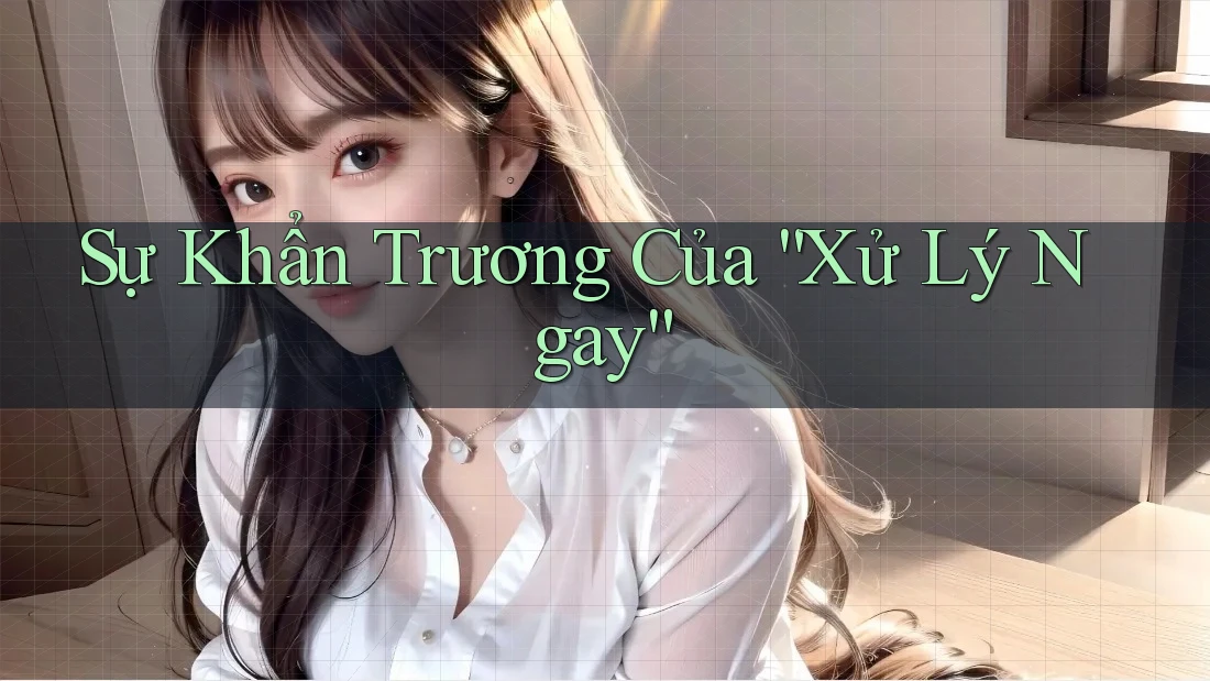 Sự Khẩn Trương Của “Xử Lý Ngay” Sự Khẩn Trương Của “Xử Lý Ngay”