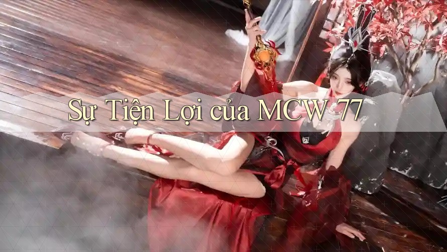 Sự Tiện Lợi của MCW 77 Sự Tiện Lợi của MCW 77
