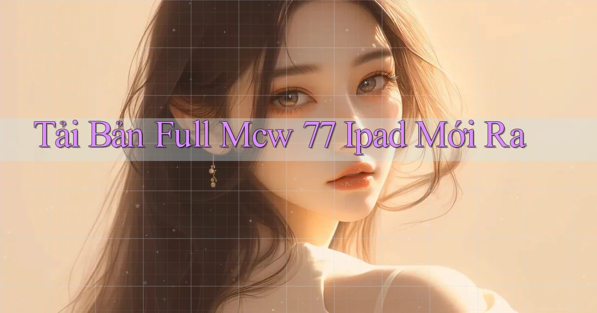 tải bản full mcw 77 ipad mới ra