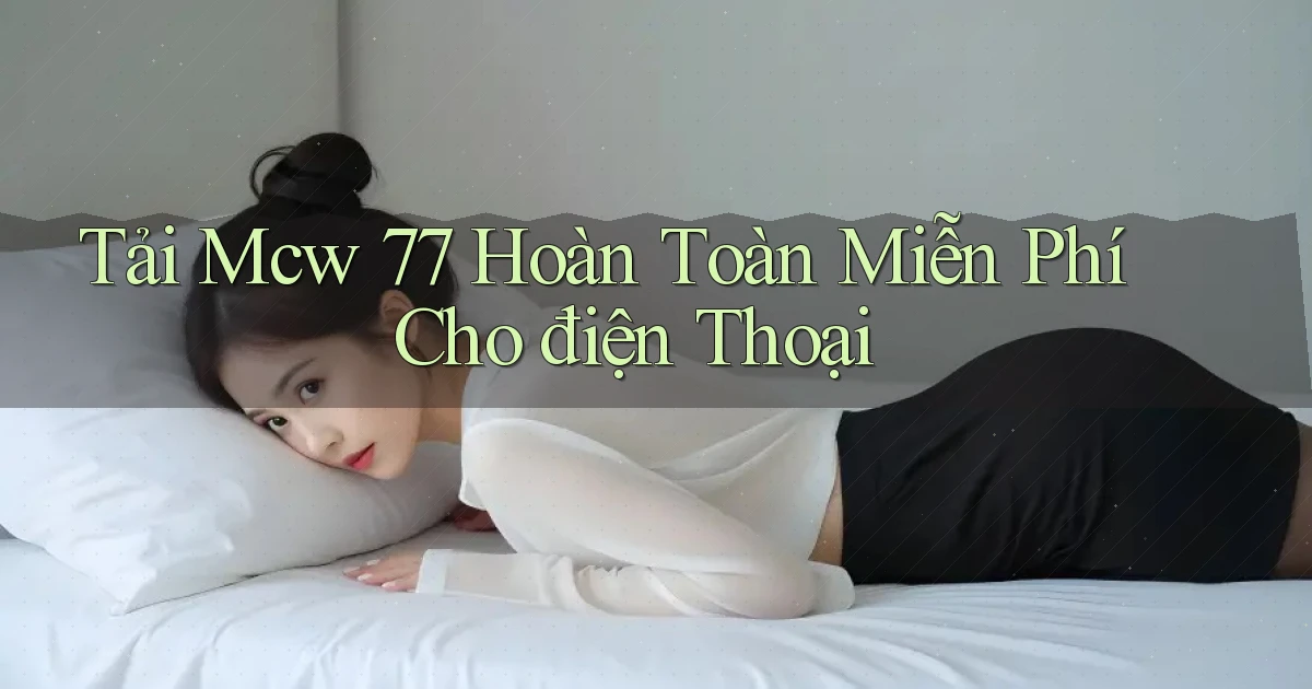 tải mcw 77 hoàn toàn miễn phí cho điện thoại