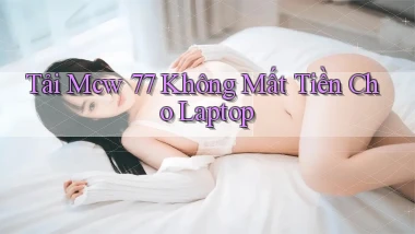 tải mcw 77 không mất tiền cho laptop