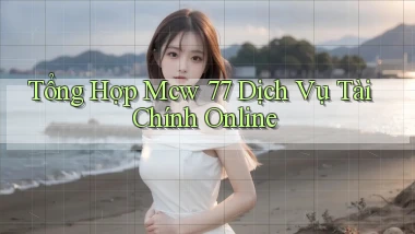 tổng hợp mcw 77 dịch vụ tài chính online